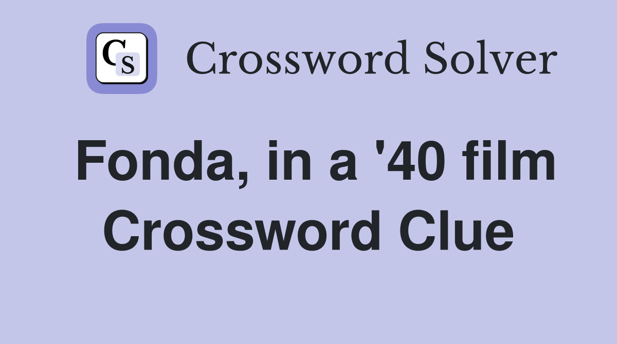 Fonda, in a '40 film Crossword Clue
