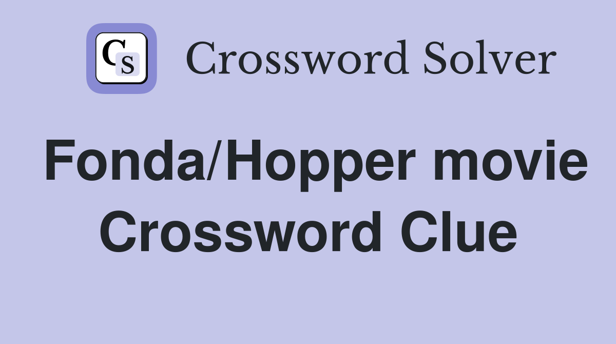 Fonda/Hopper movie Crossword Clue