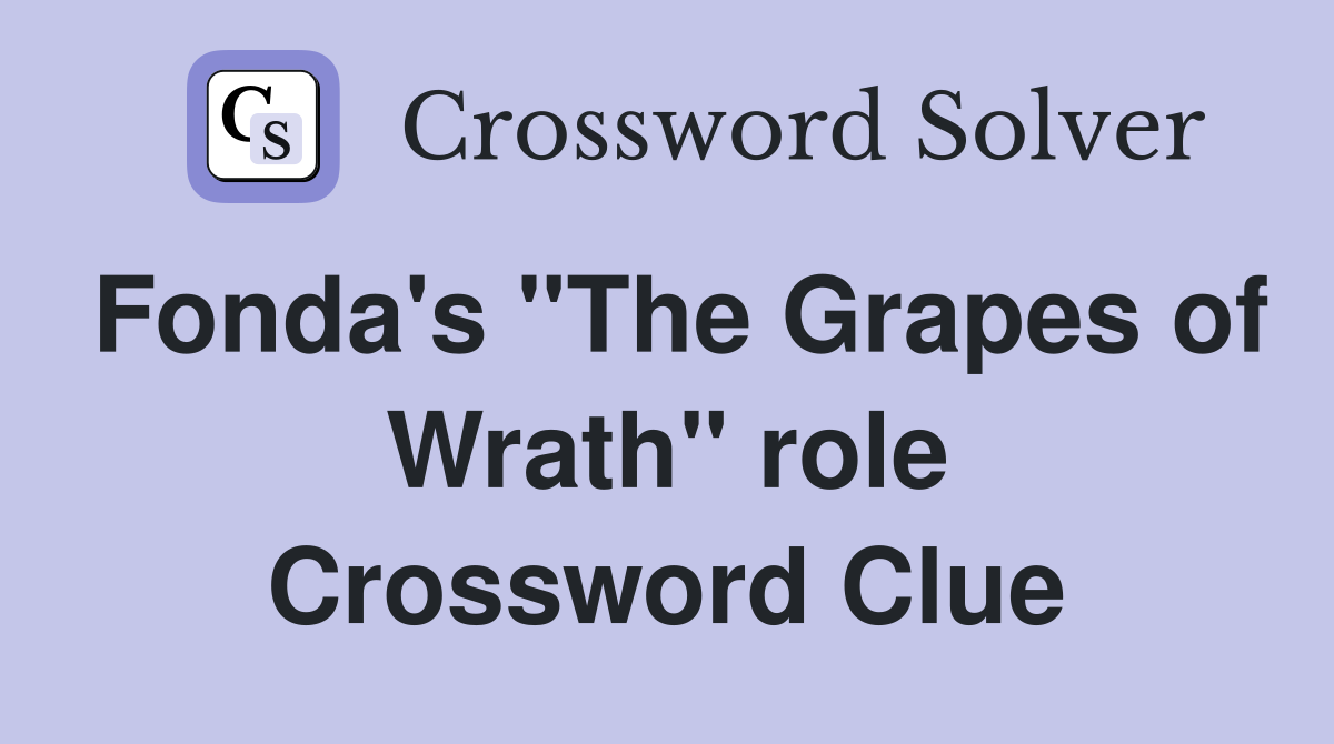 Fonda's "The Grapes of Wrath" role Crossword Clue