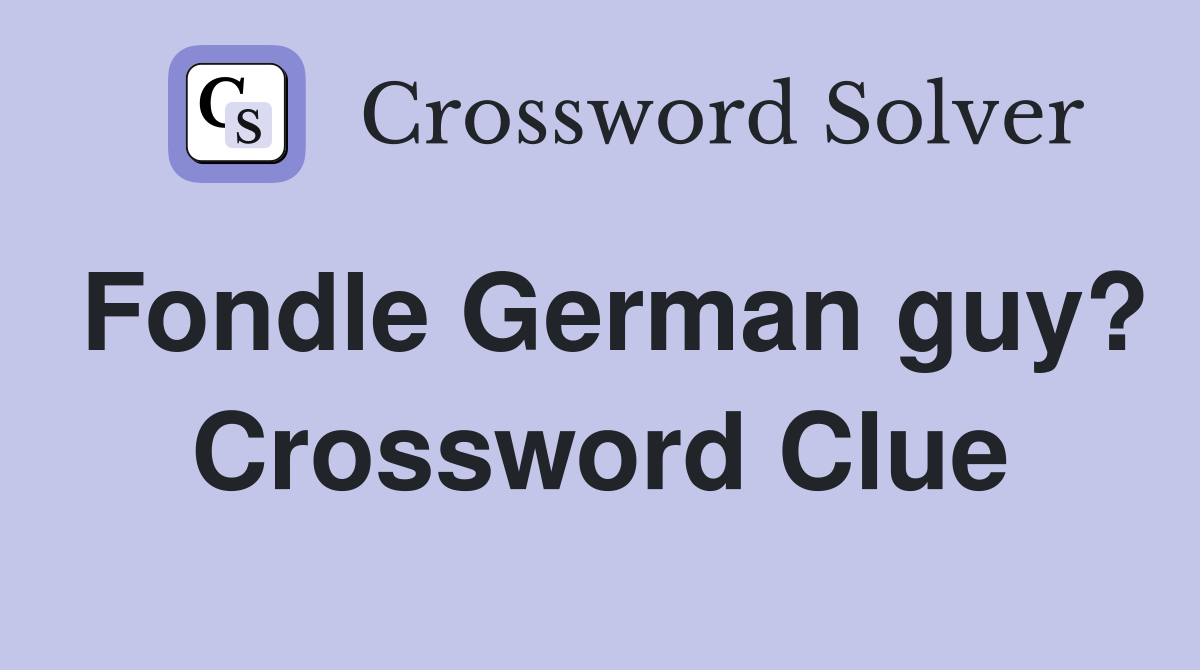 Fondle German guy? Crossword Clue