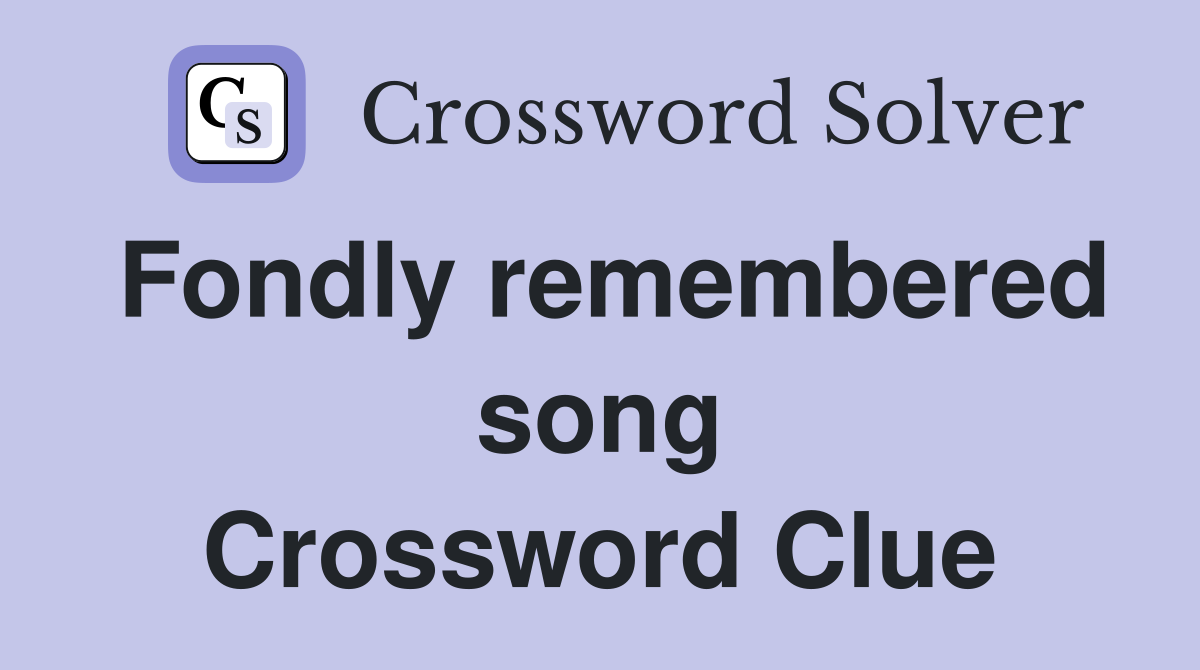 Fondly remembered song Crossword Clue