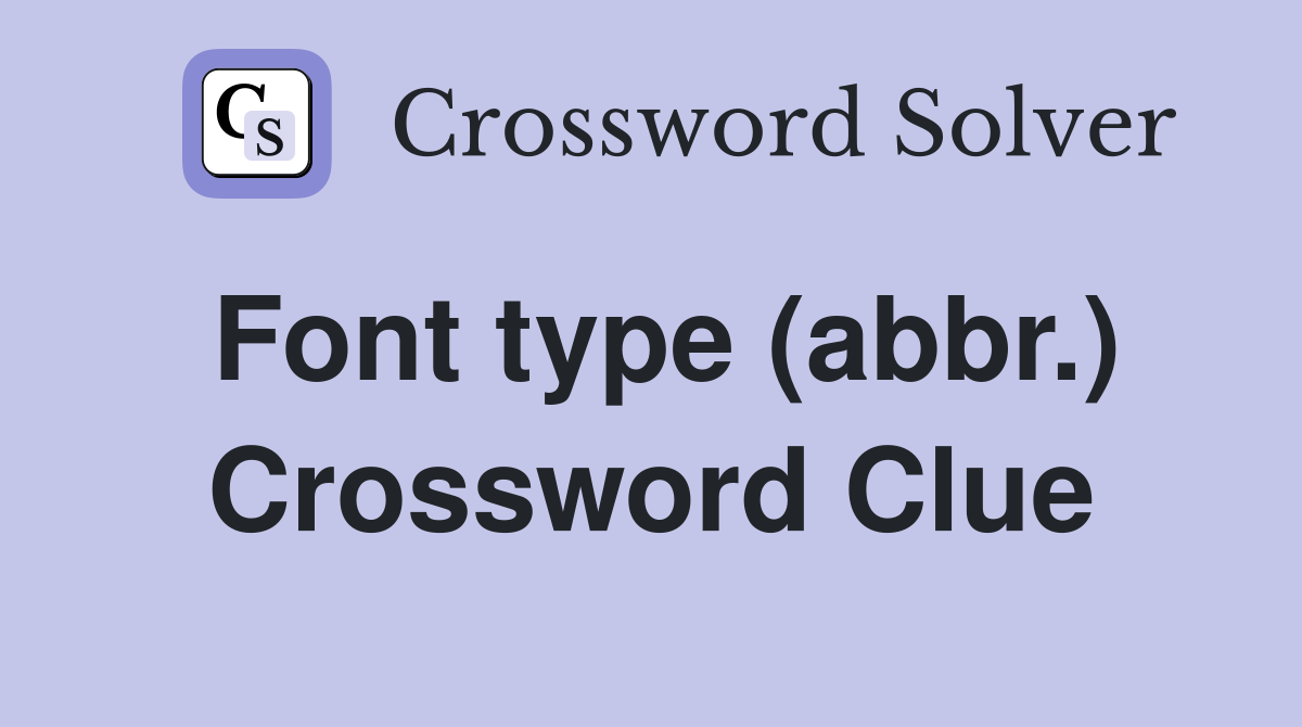 Font type (abbr.) Crossword Clue