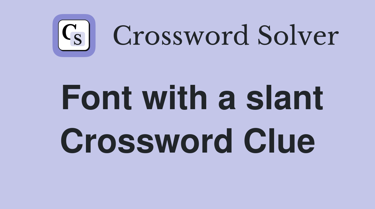 Font with a slant Crossword Clue