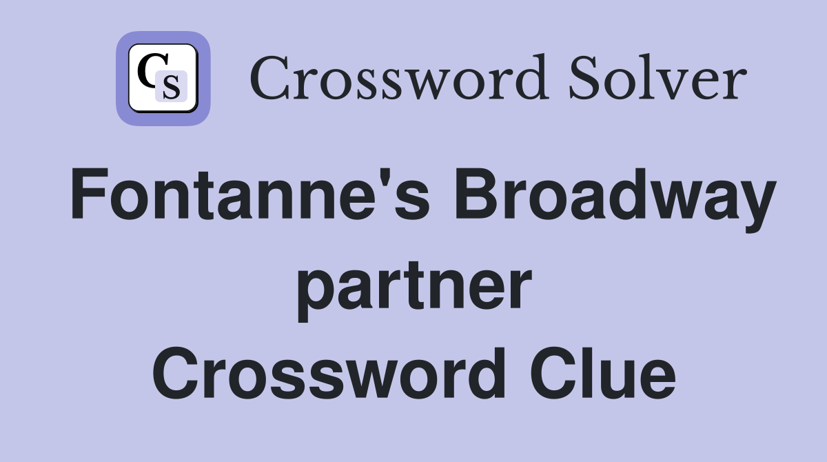 Fontanne's Broadway partner Crossword Clue
