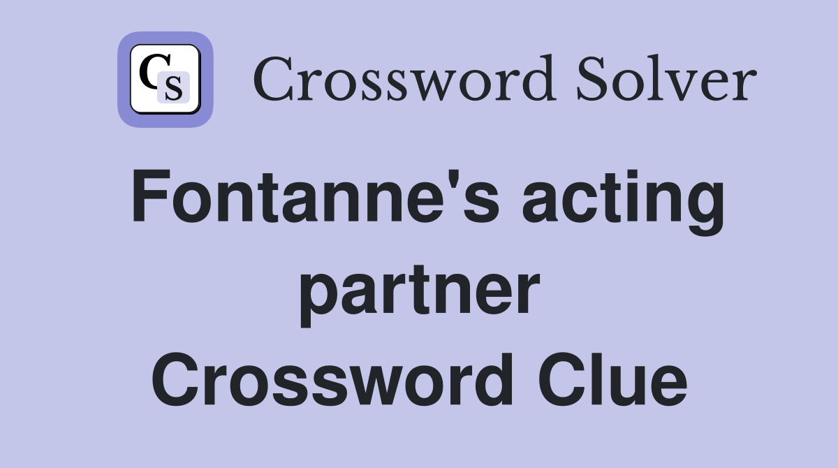 Fontanne's acting partner Crossword Clue