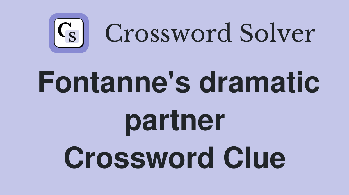 Fontanne's dramatic partner Crossword Clue