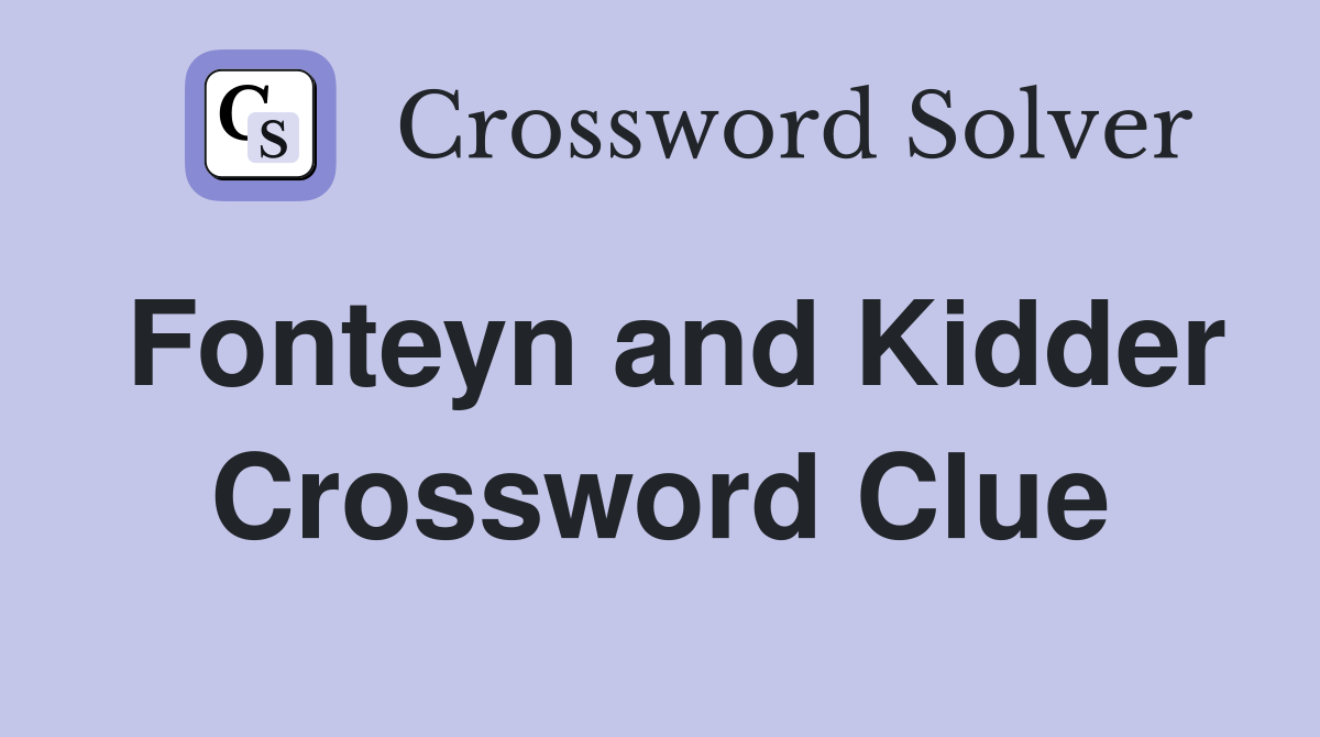 Fonteyn and Kidder Crossword Clue