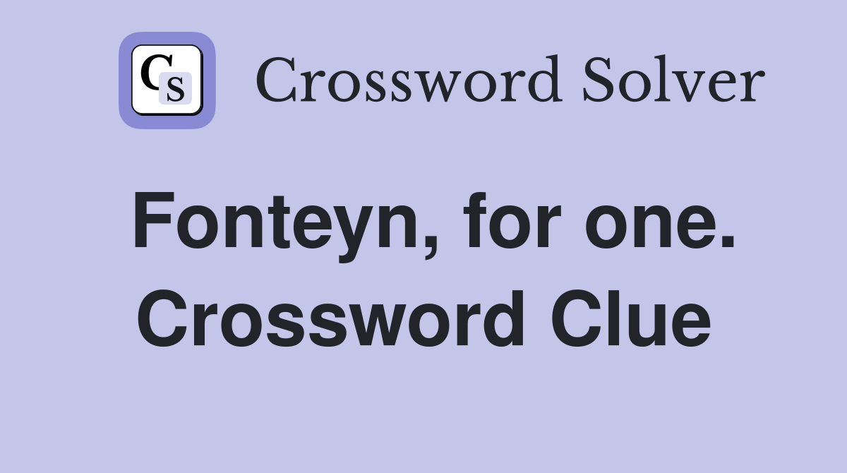 Fonteyn, for one. Crossword Clue