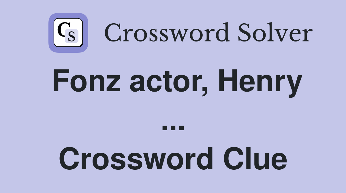 Fonz actor, Henry ... Crossword Clue