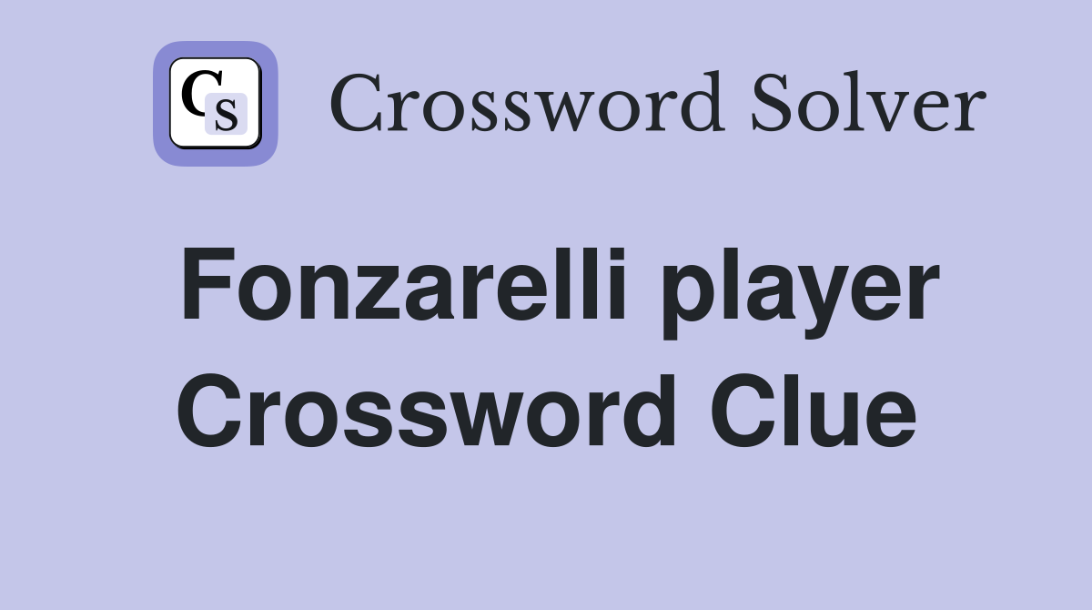 Fonzarelli player Crossword Clue