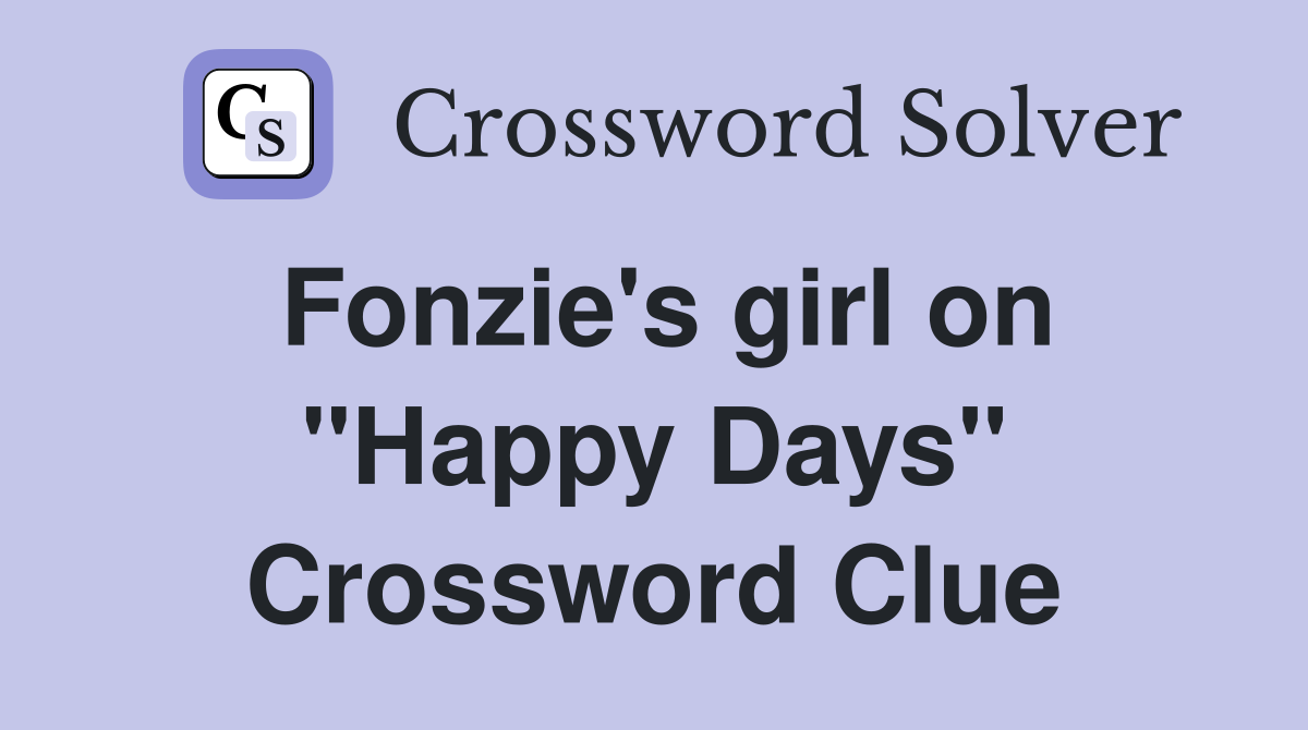 Fonzie's girl on "Happy Days" Crossword Clue