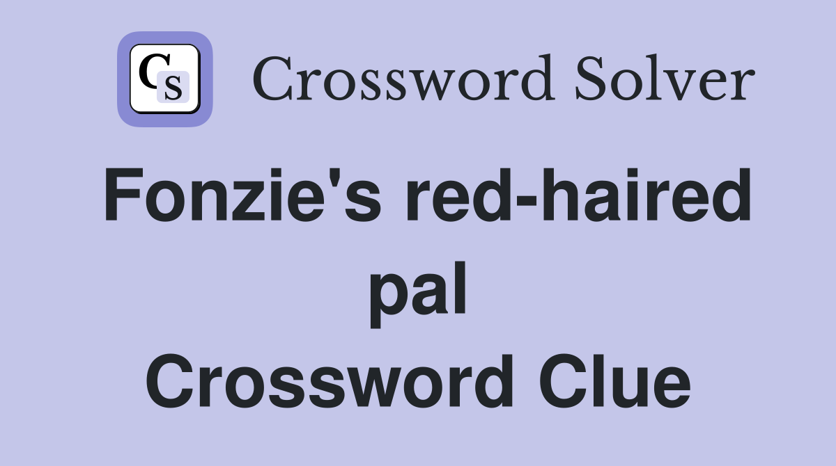 Fonzie's red-haired pal Crossword Clue