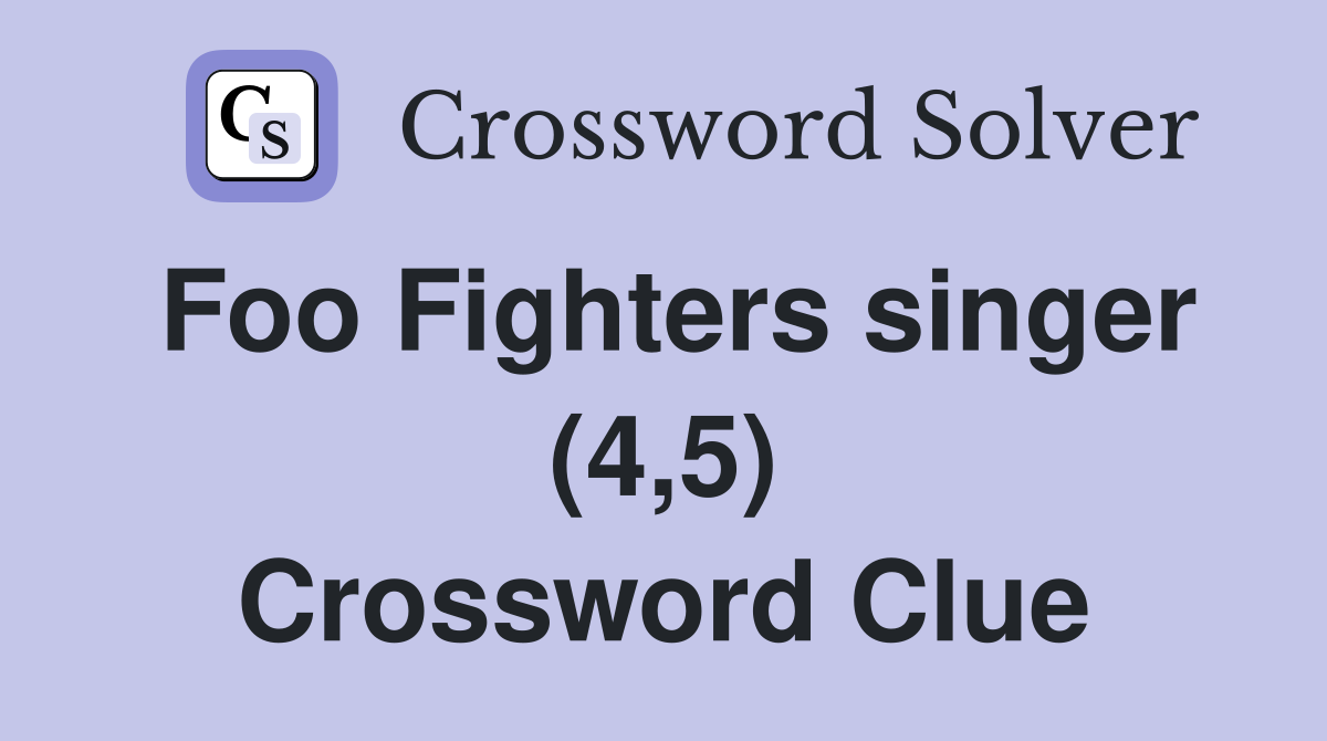 Foo Fighters singer (4,5) Crossword Clue