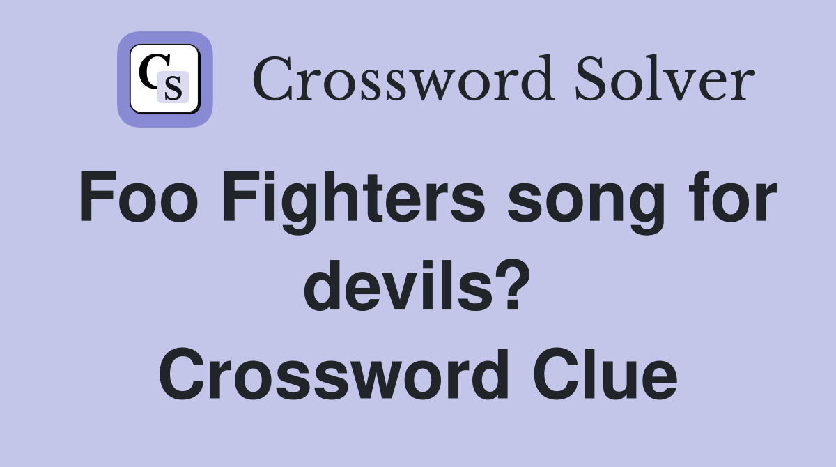 Foo Fighters song for devils? Crossword Clue