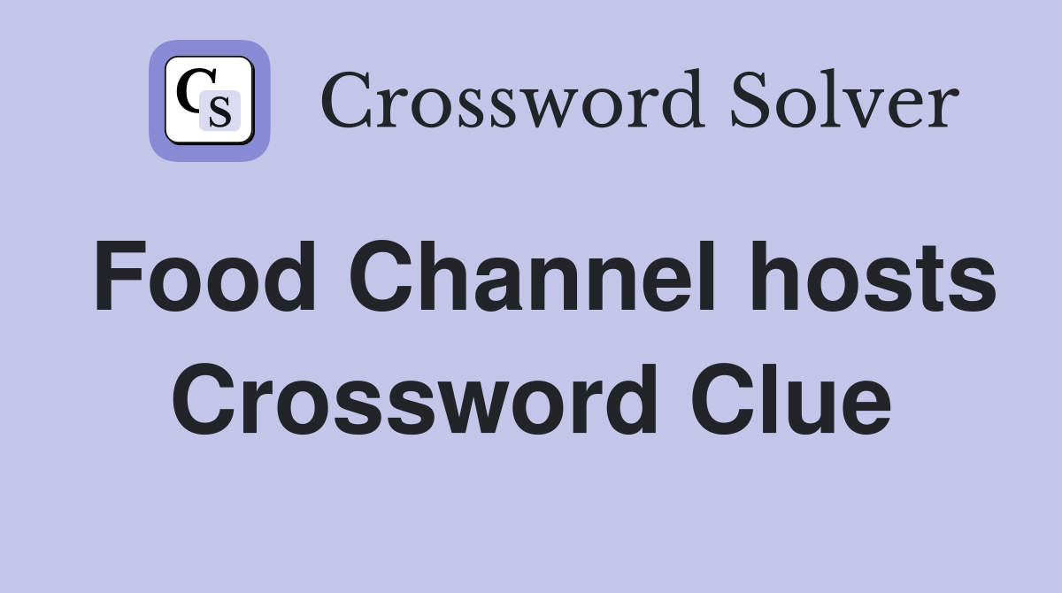 Food Channel hosts Crossword Clue