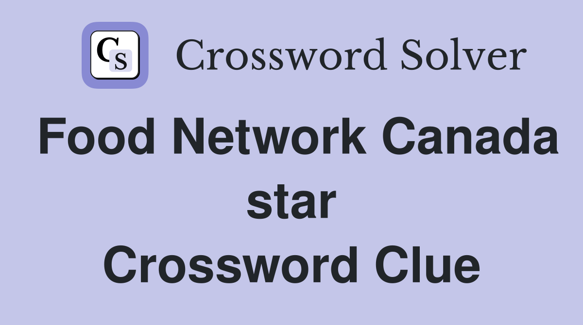 Food Network Canada star Crossword Clue