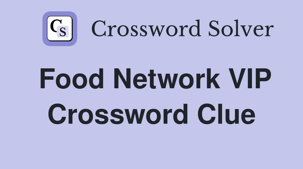 Food Network VIP Crossword Clue