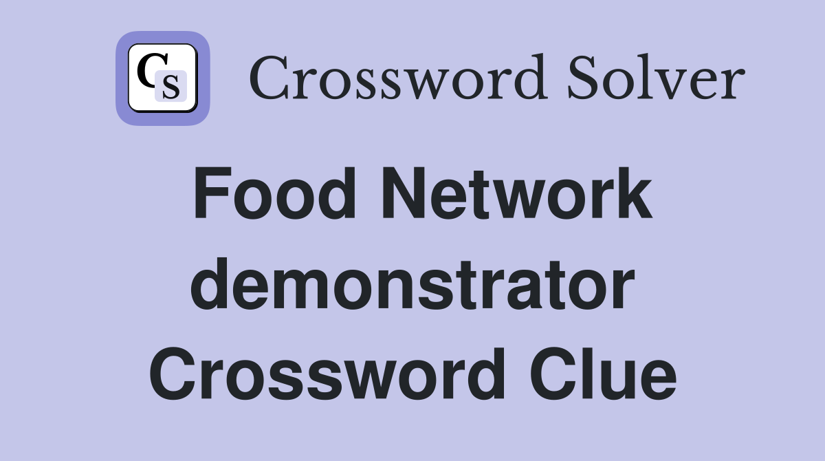 Food Network demonstrator Crossword Clue