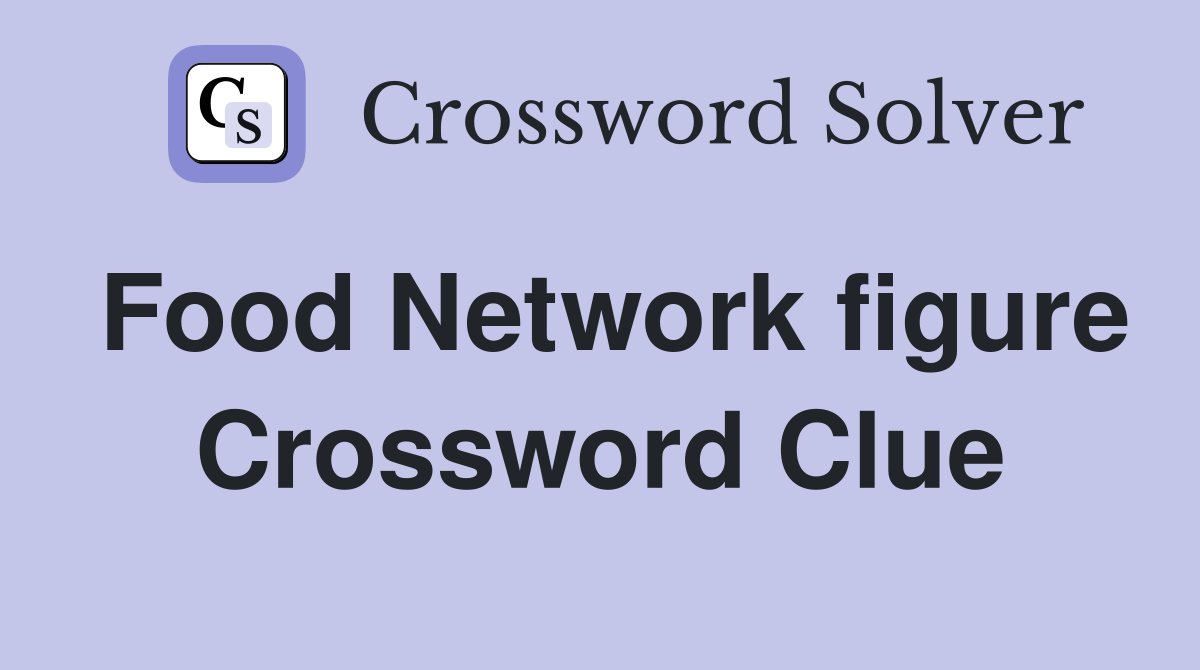 Food Network figure Crossword Clue