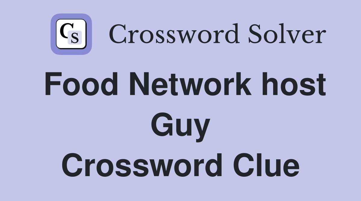 Food Network host Guy Crossword Clue