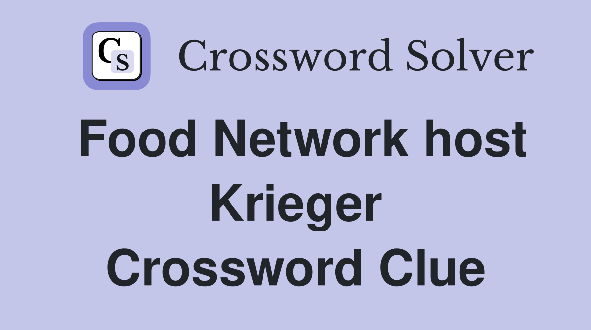 Food Network host Krieger Crossword Clue