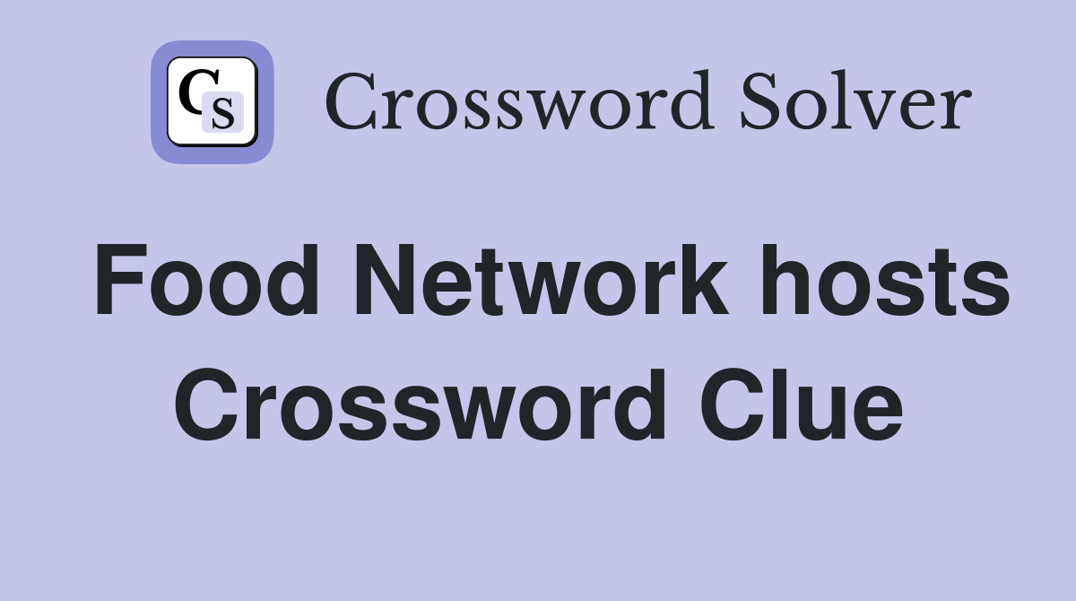 Food Network hosts Crossword Clue
