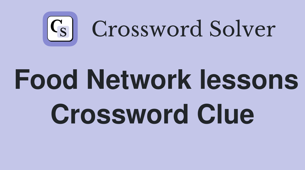 Food Network lessons Crossword Clue