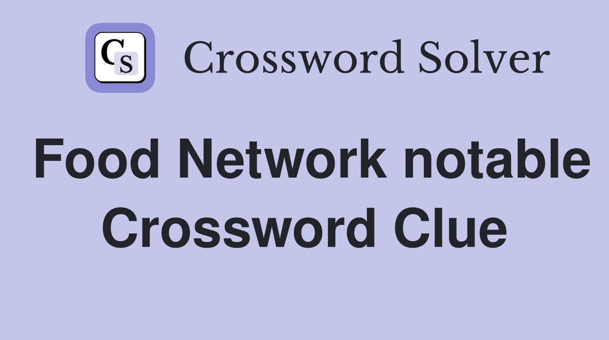 Food Network notable Crossword Clue