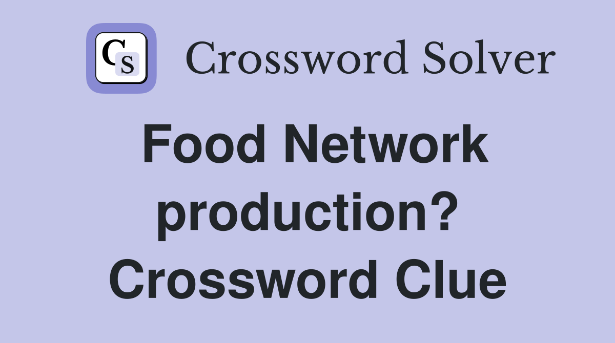 Food Network production? Crossword Clue