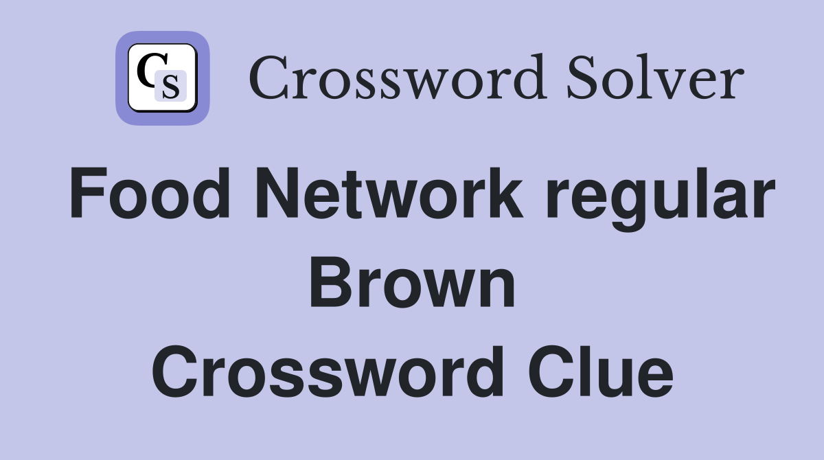 Food Network regular Brown Crossword Clue