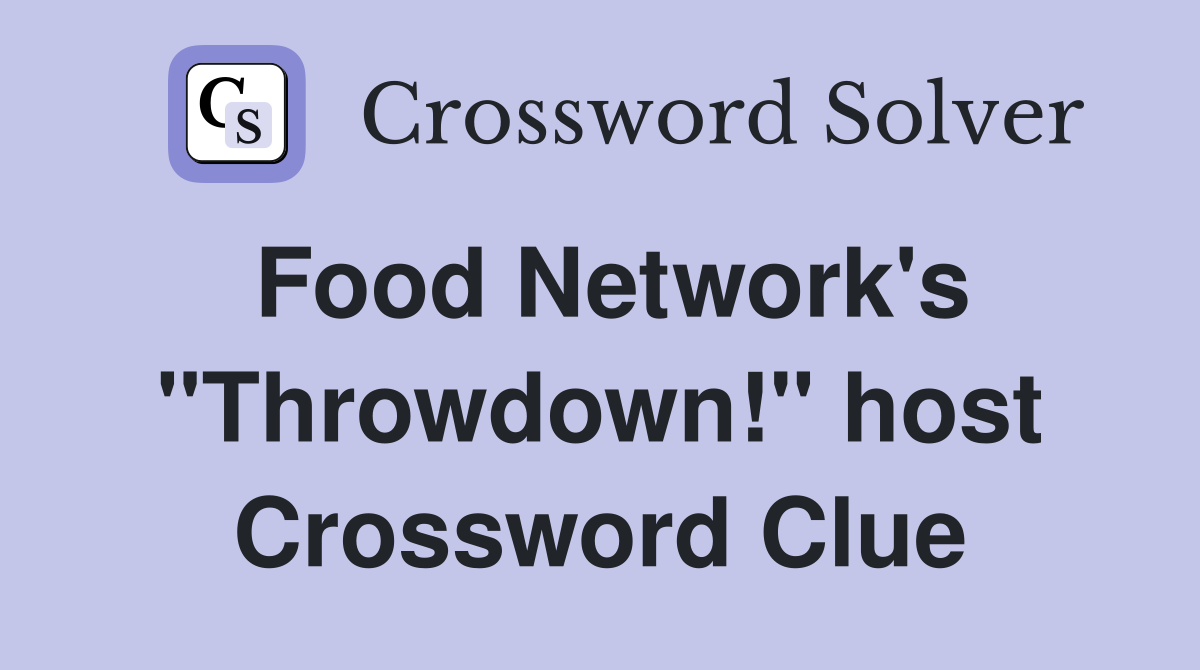 Food Network's "Throwdown!" host Crossword Clue