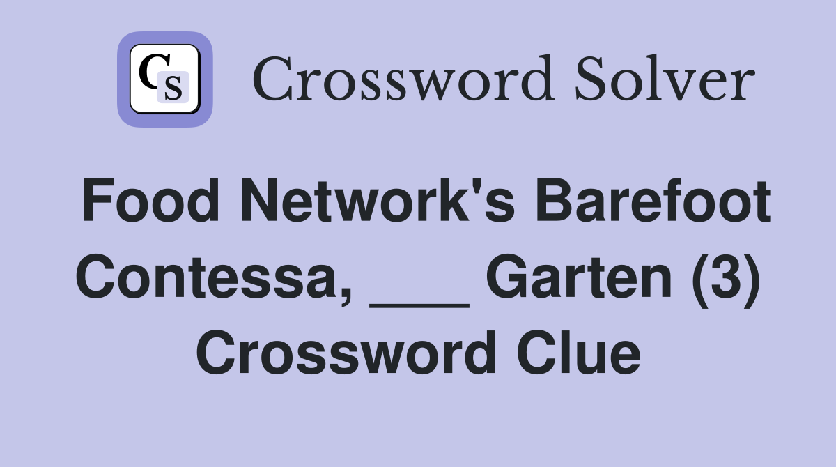 Food Network's Barefoot Contessa, ___ Garten (3) Crossword Clue