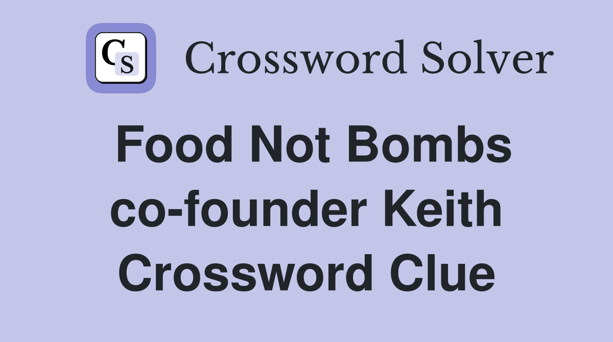 Food Not Bombs co-founder Keith Crossword Clue