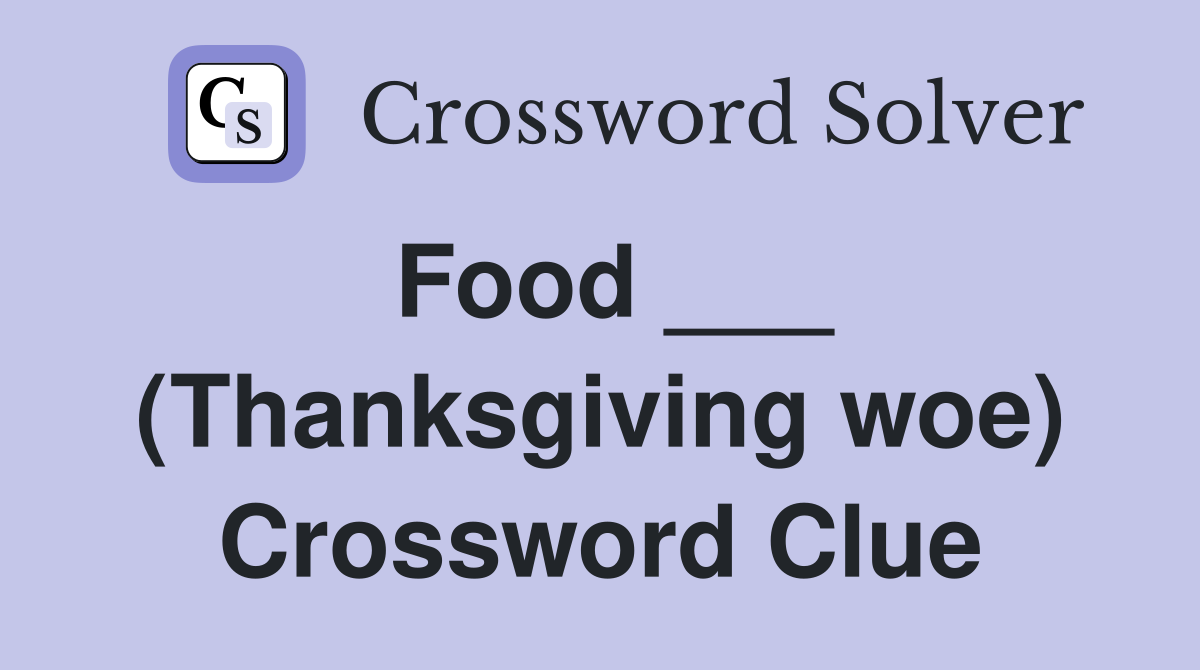 Food ___ (Thanksgiving woe) Crossword Clue