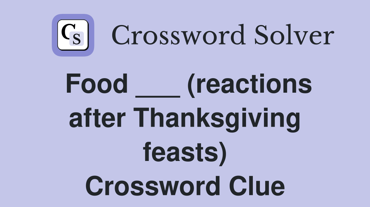 Food ___ (reactions after Thanksgiving feasts) Crossword Clue