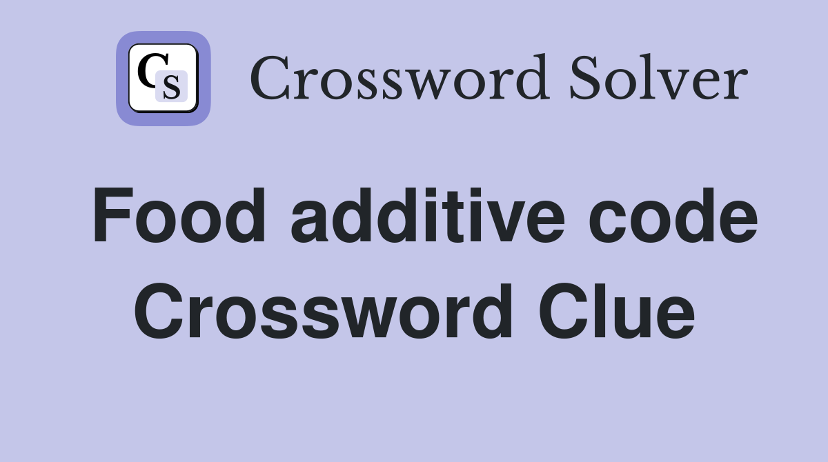 Food additive code Crossword Clue
