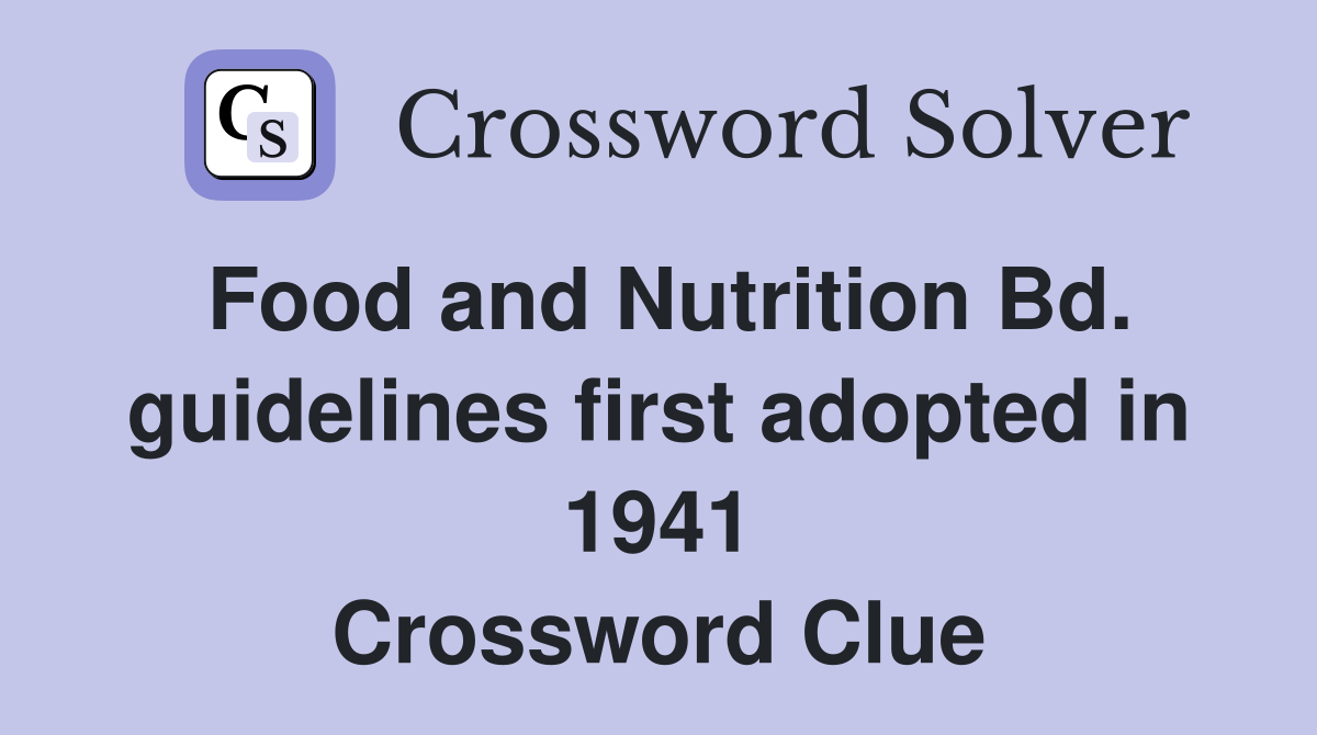 Food and Nutrition Bd. guidelines first adopted in 1941 Crossword Clue