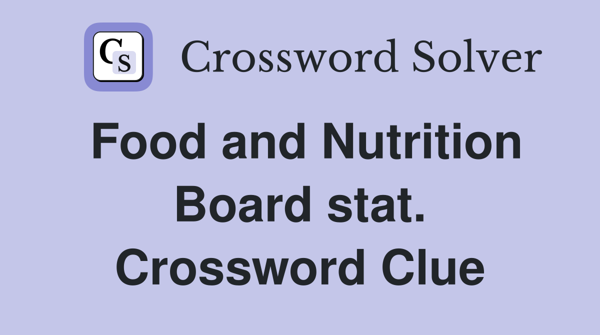 Food and Nutrition Board stat. Crossword Clue