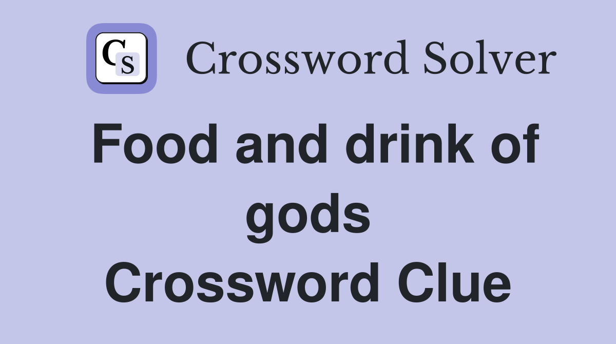 Food and drink of gods Crossword Clue