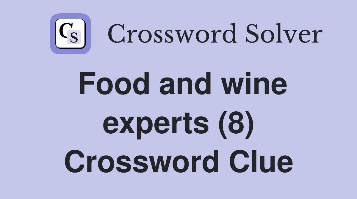 Food and wine experts (8) Crossword Clue