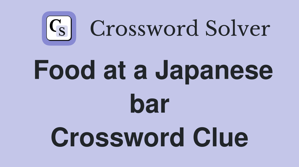 Food at a Japanese bar Crossword Clue