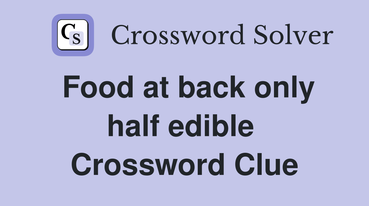 Food at back only half edible  Crossword Clue