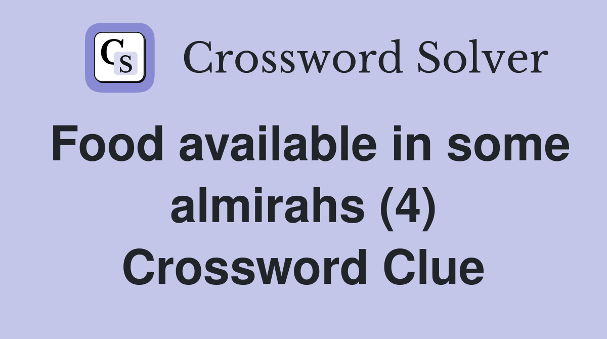 Food available in some almirahs (4) Crossword Clue
