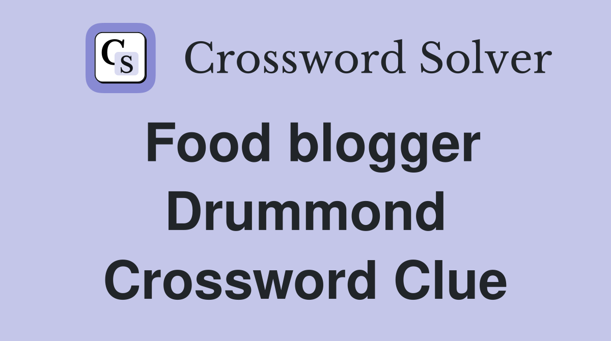 Food blogger Drummond Crossword Clue