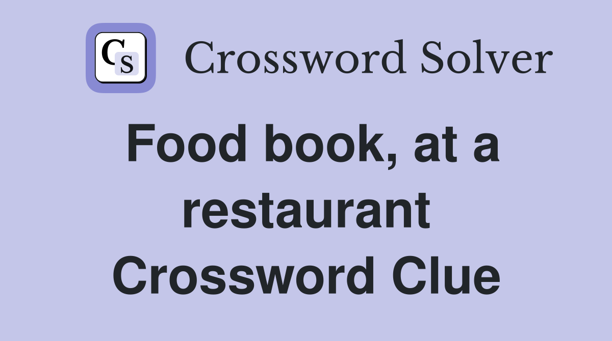 Food book, at a restaurant Crossword Clue