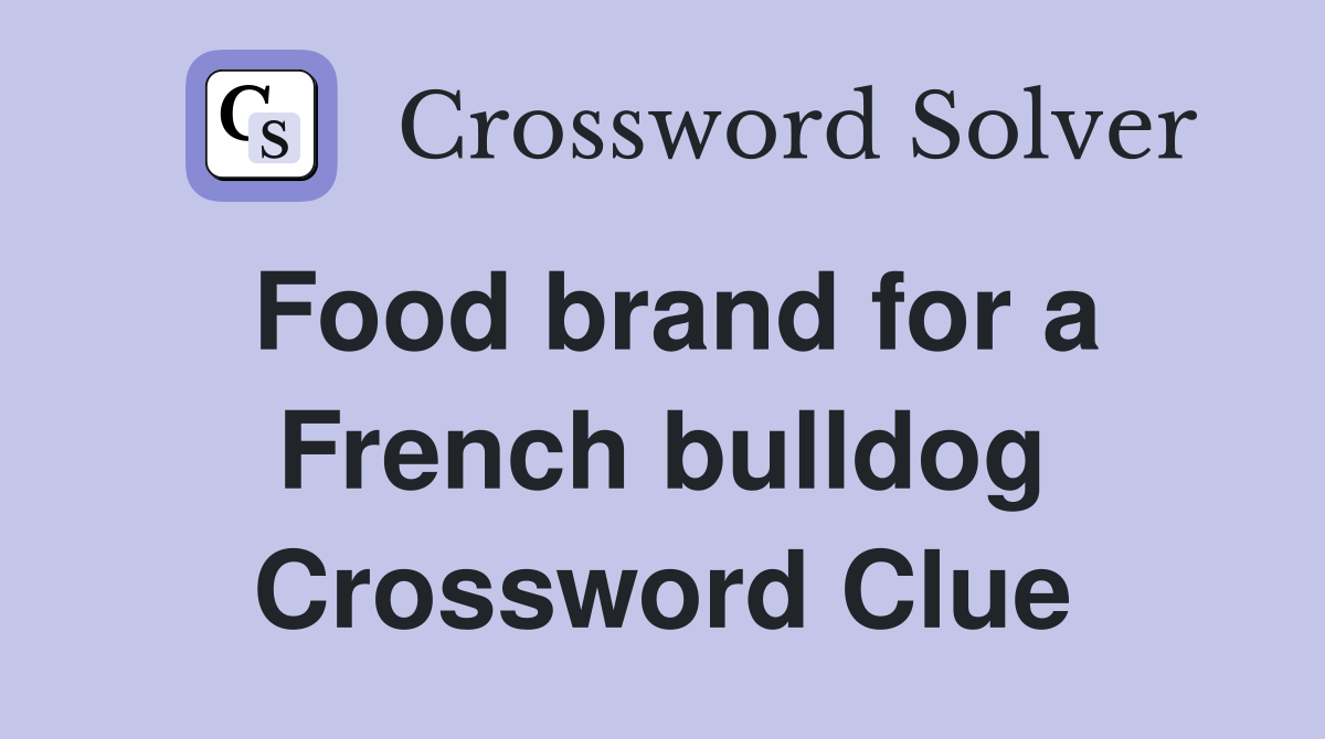 Food brand for a French bulldog Crossword Clue