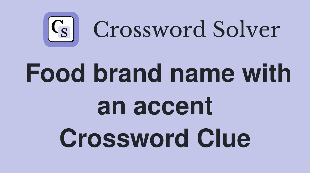 Food brand name with an accent Crossword Clue