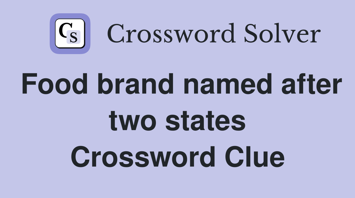 Food brand named after two states Crossword Clue