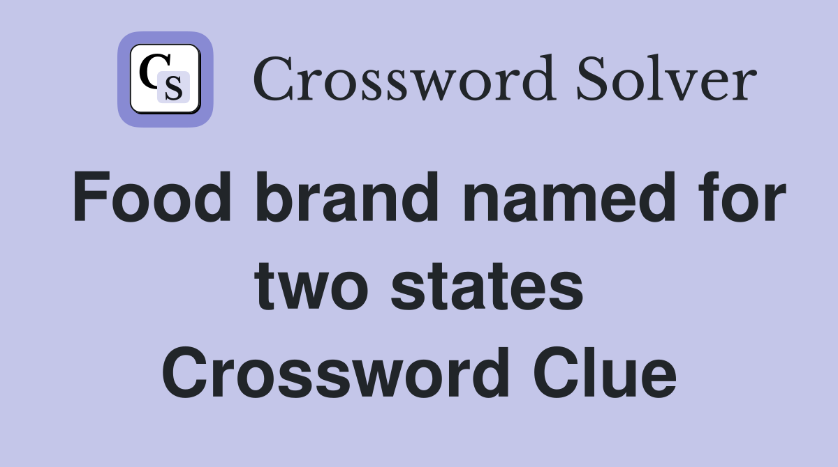 Food brand named for two states Crossword Clue