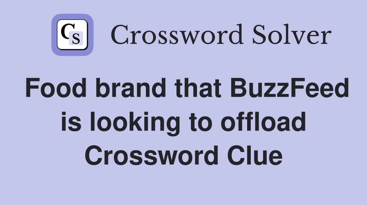 Food brand that BuzzFeed is looking to offload Crossword Clue